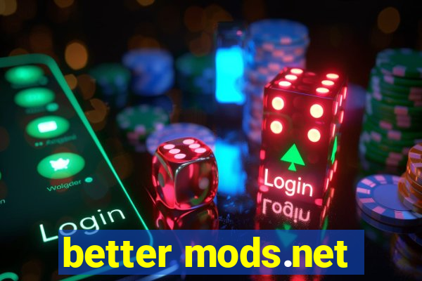 better mods.net